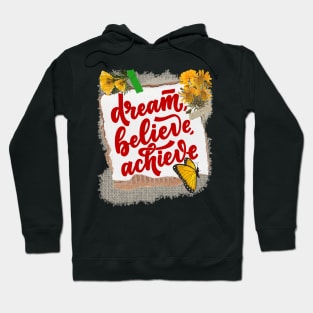 Dream, Believe, Achieve - Inspirational Quotes Hoodie